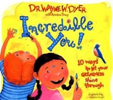 Incredible you by wayne dyer Helping Children Understand They are Unique: Incredible You! by Wayne Dyer